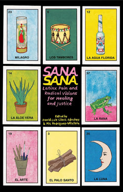 Sana, Sana: Latinx Pain and Radical Visions for Healing and Justice by David Luis Glisch-Sánchez