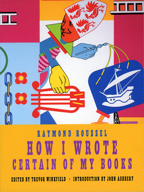 How I Wrote Certain of My Books by Raymond Roussel
