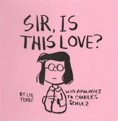 Sir, Is This Love? by Liz Yerby
