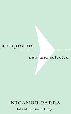 Antipoems: New and Selected by Nicanor Parra