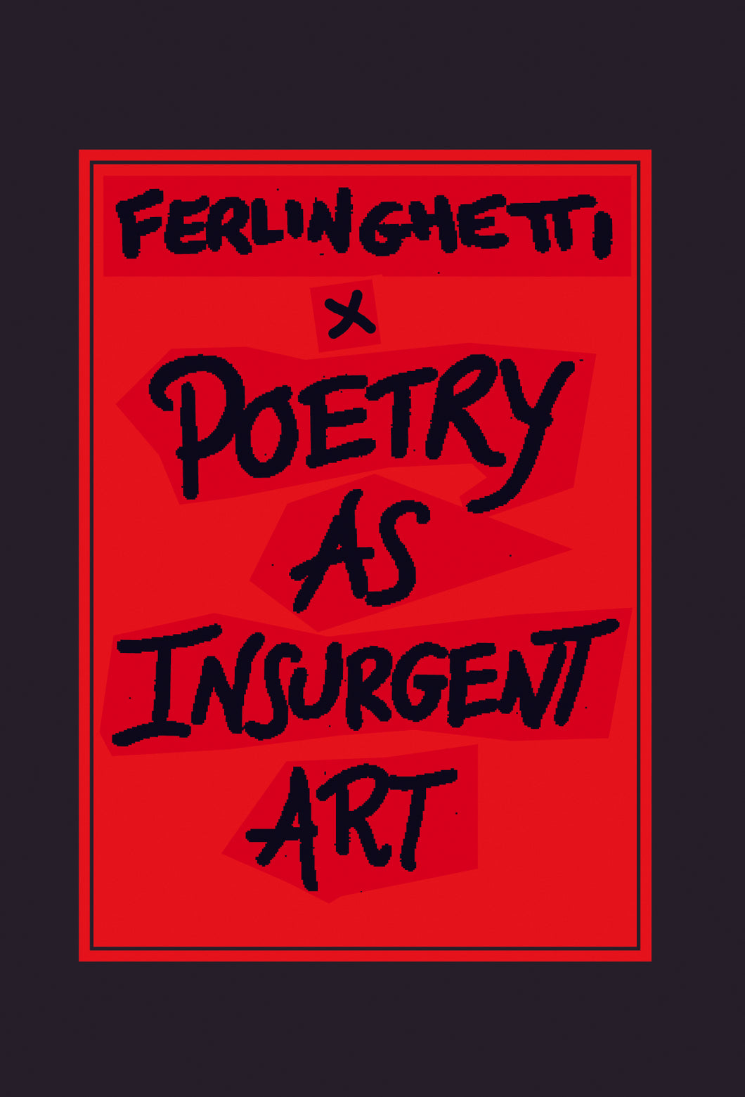 Poetry as Insurgent Art by Lawrence Ferlinghetti