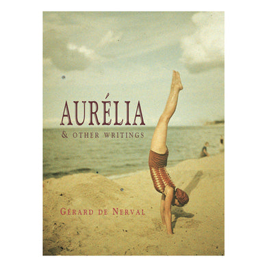 Aurélia & other writings by Gerard de Nerval