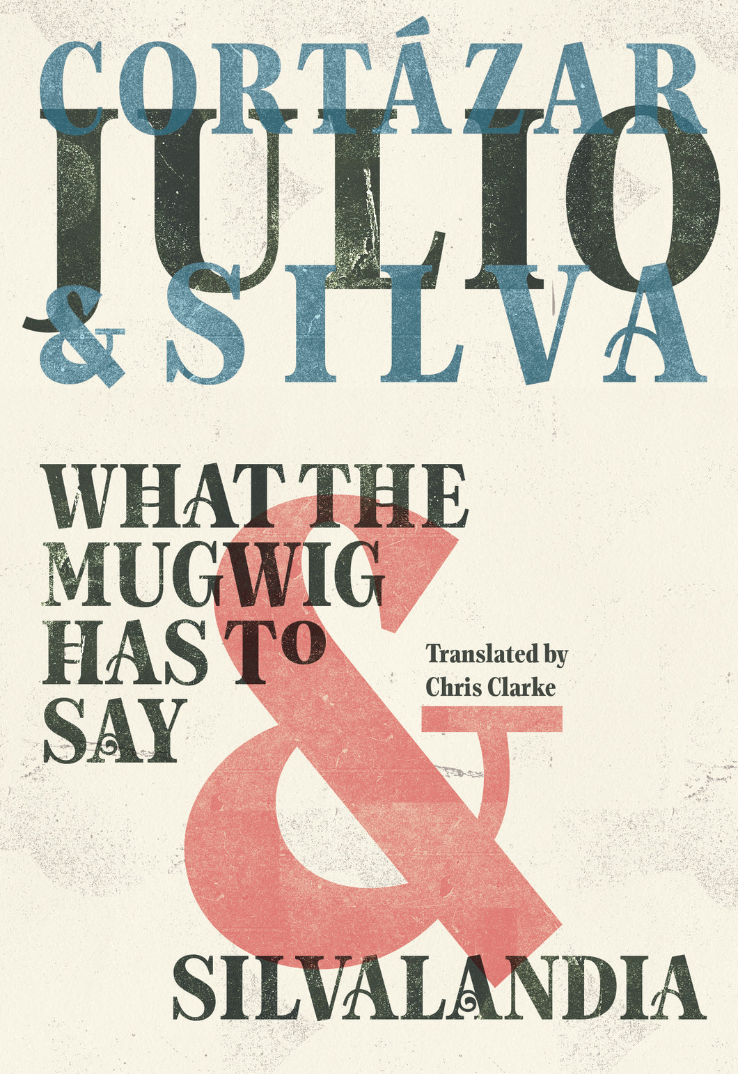 What the Mugwig Has to Say & Silvalandia by Julio Cortázar, Julio Silva