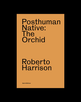 Posthuman Native: The Orchid by Roberto Harrison