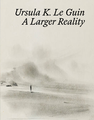 A Larger Reality by Ursula K. Le Guin