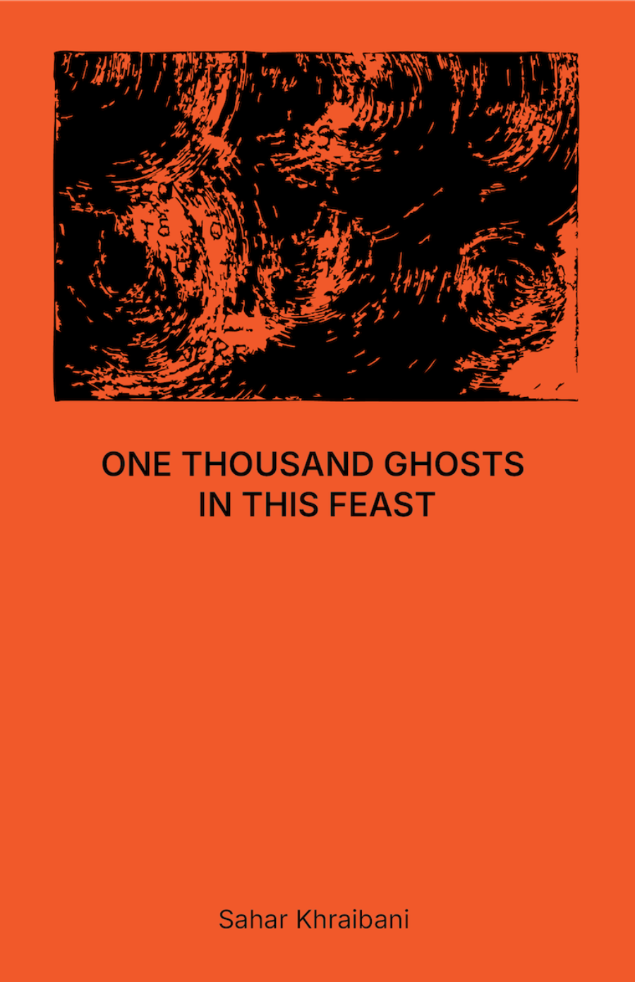 One Thousand Ghosts in This Feast by Sahar Khraibani