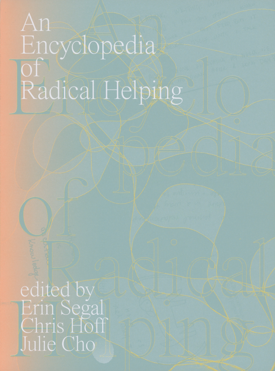 An Encyclopedia of Radical Helping by Erin Segal, Chris Hoff, Julie Cho