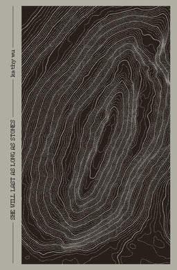 She Will Last as Long as Stones by Kathy Wu