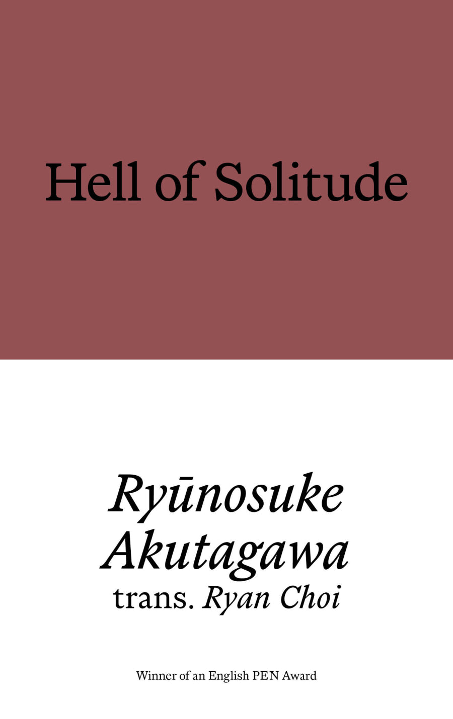 Hell of Solitude: Selected Writings by Ryūnosuke Akutagawa