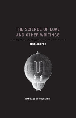 The Science of Love and Other Writings by Charles Cros
