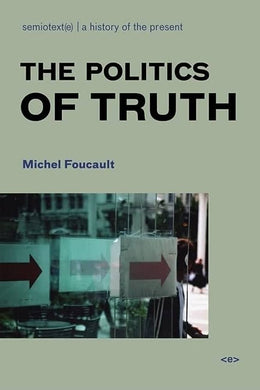 The Politics of Truth, new edition by Michel Foucault