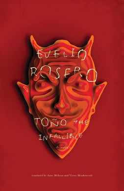 Toño the Infallible by Evelio Rosero