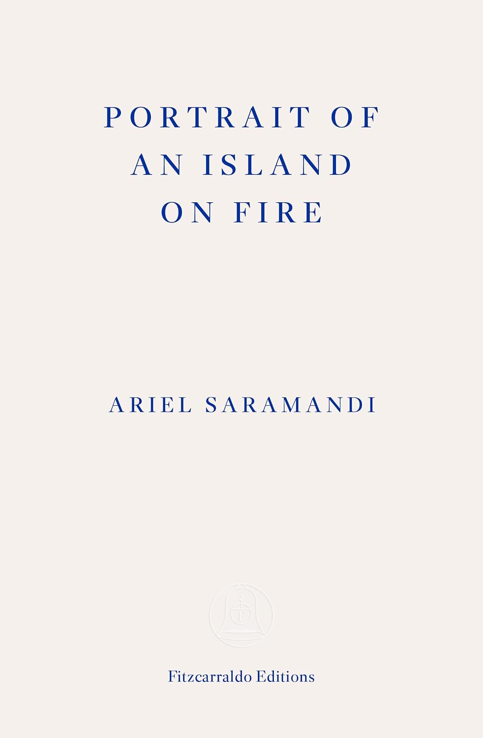 Portrait of an Island on Fire by Ariel Saramandi