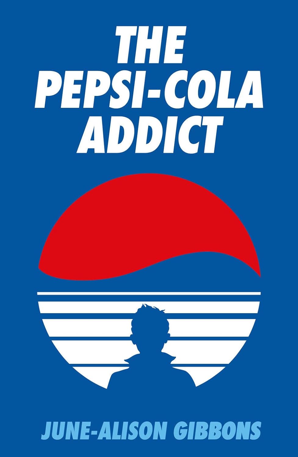 The Pepsi Cola Addict by June-Alison Gibbons