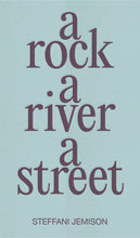 A Rock, A River, A Street by Steffani Jemison
