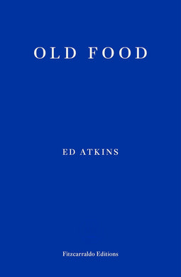 Old Food by Ed Atkins