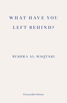 What Have You Left Behind? by Bushra al-Maqtari