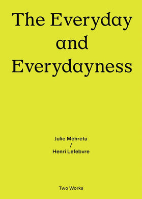 The Everyday and Everydayness: Two Works Series Vol. 3 by Henri Lefebvre, Julie Mehretu