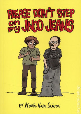 Please Don't Step On My JNCO Jeans by Noah Van Sciver