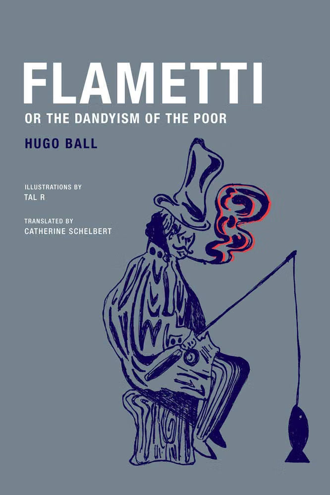 Flametti, or The Dandyism of the Poor by Hugo Ball