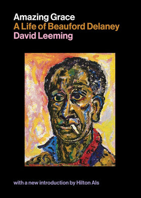 Amazing Grace: A Life of Beauford Delaney by David Leeming