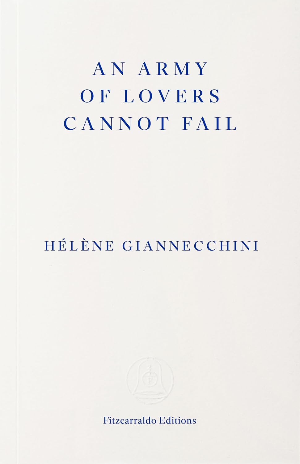 An Army of Lovers Cannot Fail by Hélène Giannecchini