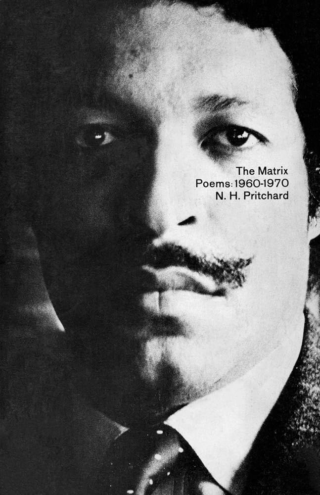 The Matrix: Poems 1960–1970 by N.H. Pritchard