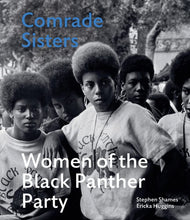 Comrade Sisters: Women of the Black Panther Party by Stephen Shames