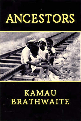 Ancestors by Kamau Brathwaite