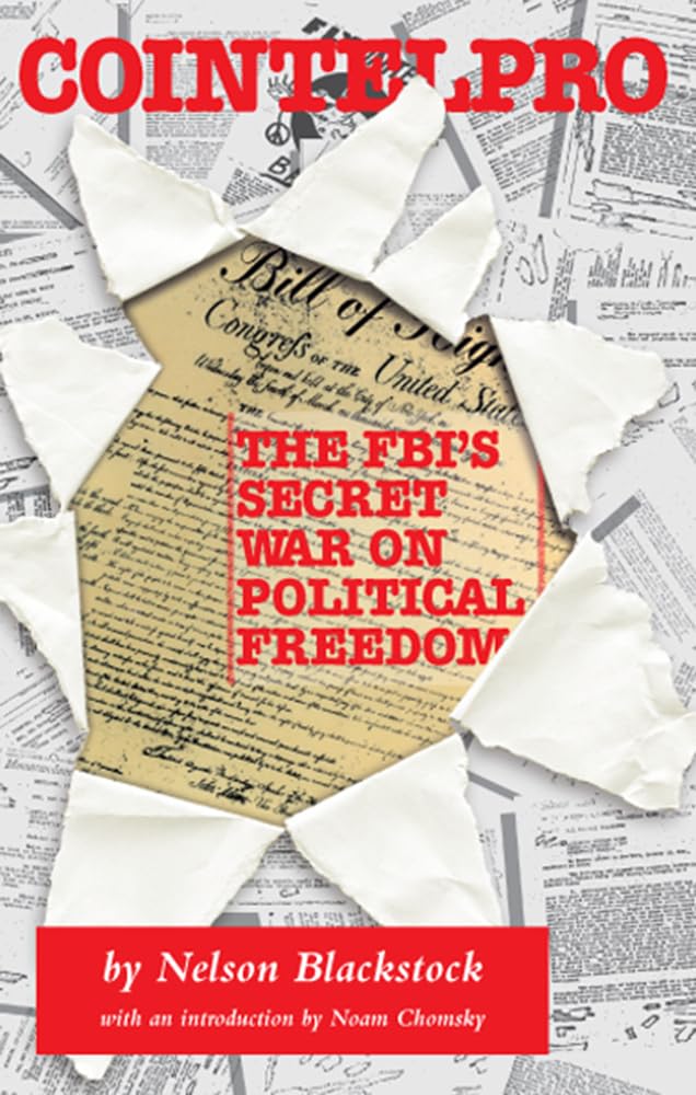 Cointelpro: The FBI's Secret War on Political Freedom by Nelson Blackstock