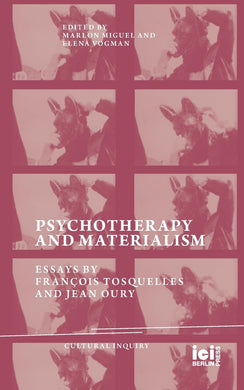 Psychotherapy and Materialism: Essays by François Tosquelles and Jean Oury