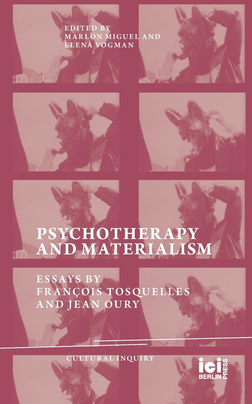 Psychotherapy and Materialism: Essays by François Tosquelles and Jean Oury