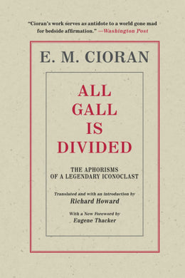 All Gall is Divided by E.M. Cioran