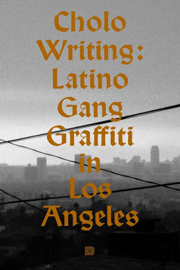 Cholo Writing: Latino Gang Graffiti in Los Angeles: Hardcover Edition by Francois Chastanet, Howard Gribble