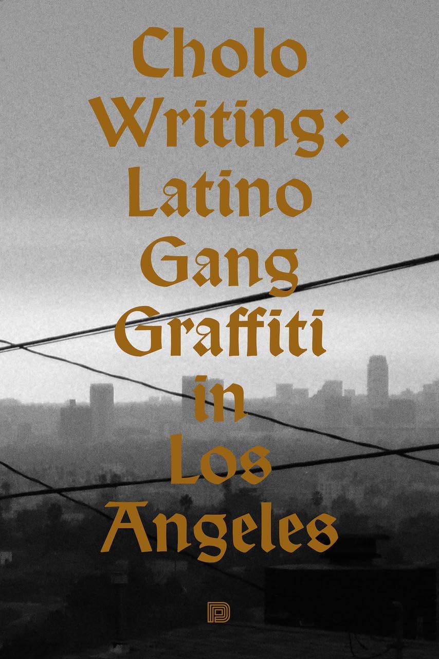 Cholo Writing: Latino Gang Graffiti in Los Angeles: Hardcover Edition by Francois Chastanet, Howard Gribble