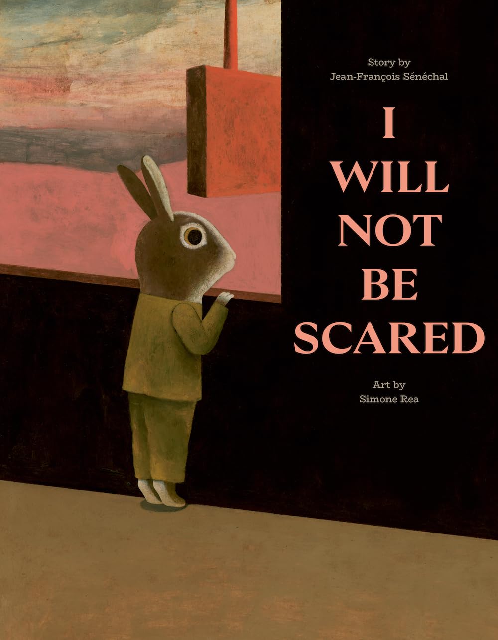 I Will Not Be Scared by Jean-François Sénéchal, Simone Rea