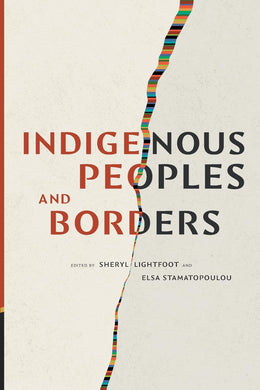 Indigenous Peoples and Borders by Sheryl Lightfoot, Elsa Stamatopoulou