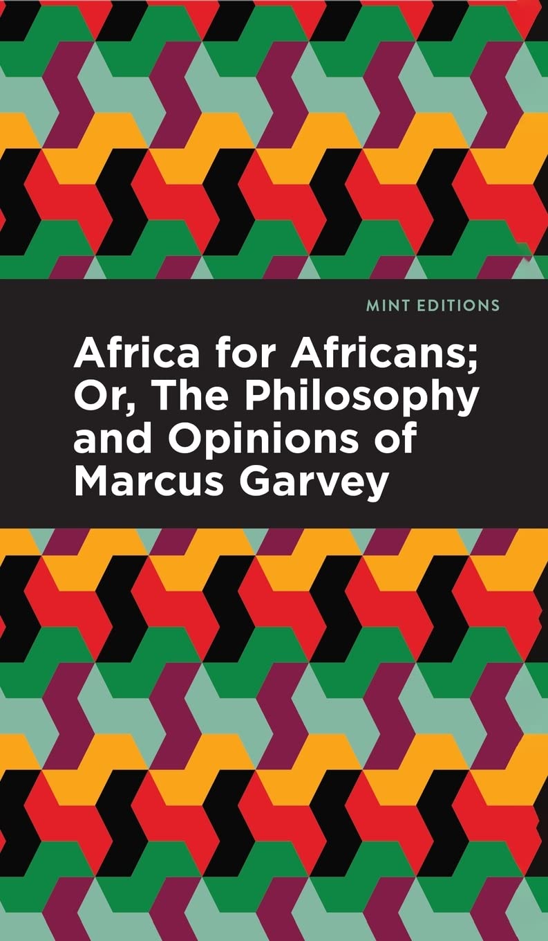 Africa for Africans; Or, The Philosophy and Opinions of Marcus Garvey