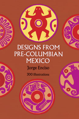 Designs from Pre-Columbian Mexico by Jorge Enciso