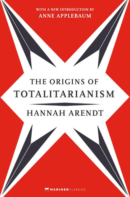 The Origins of Totalitarianism by Hannah Arendt