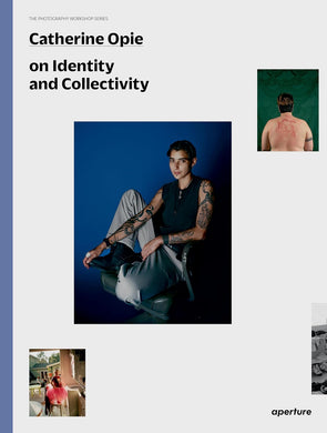 Catherine Opie on Identity and Collectivity (The Photography Workshop Series)