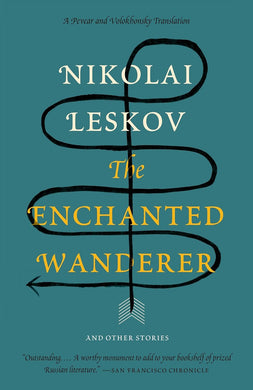 The Enchanted Wanderer: And Other Stories by Nikolai Leskov