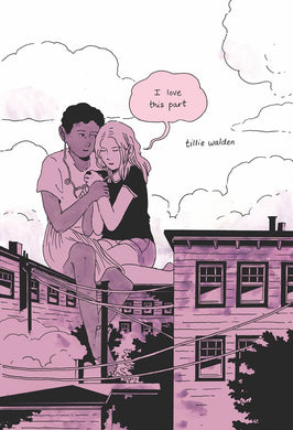 I Love This Part: Hardcover Edition by Tillie Walden