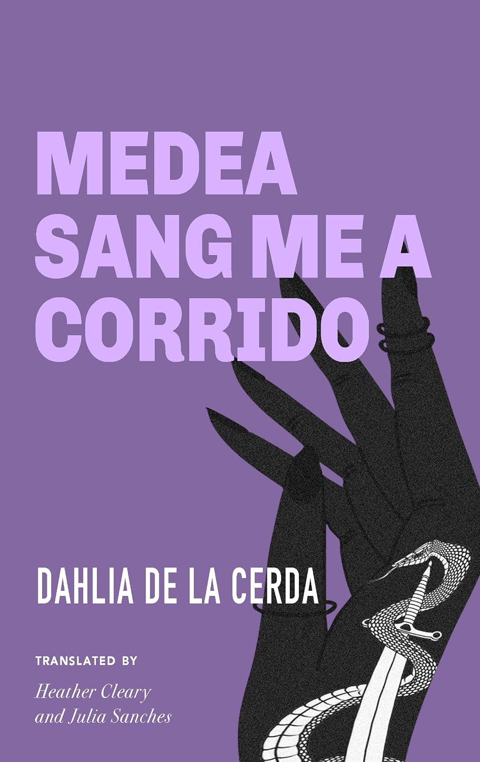 Medea Sang Me a Corrido by Dahlia de la Cerda