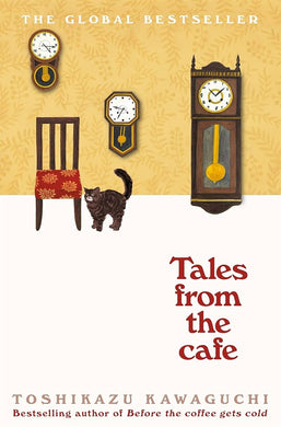 Tales from the Cafe: A Nostalgic Novel Exploring Love, Loss and Missed Connections from a Magical Café by Toshikazu Kawaguchi