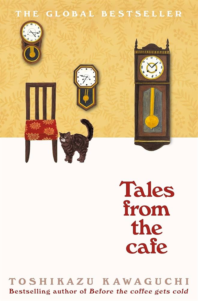 Tales from the Cafe: A Nostalgic Novel Exploring Love, Loss and Missed Connections from a Magical Café by Toshikazu Kawaguchi