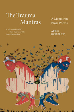 The Trauma Mantras: A Memoir in Prose Poems by Adrie Kusserow