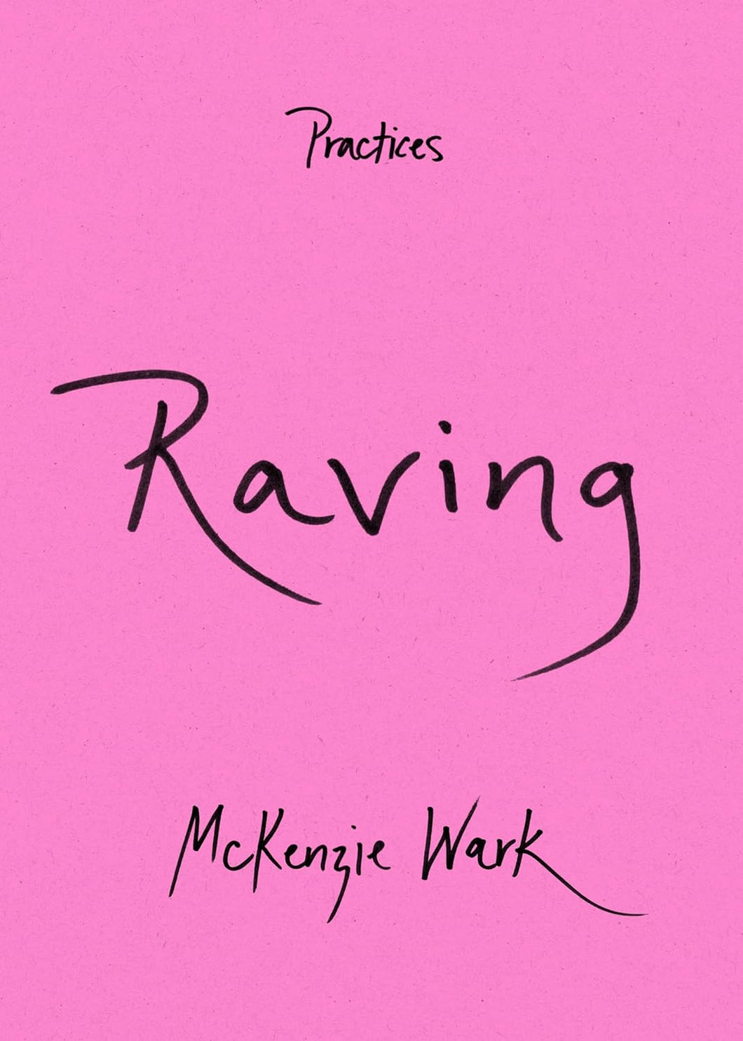 Raving (Practices) by McKenzie Wark