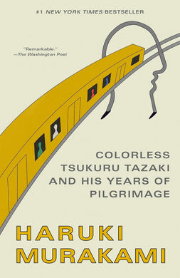 Colorless Tsukuru Tazaki and His Years of Pilgrimage by Haruki Murakami