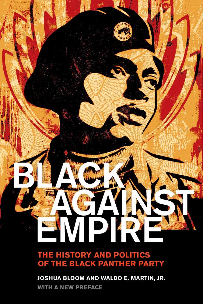 Black against Empire: The History and Politics of the Black Panther Party by Joshua Bloom, Waldo E. Martin Jr.
